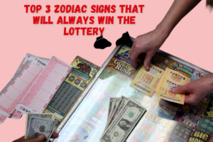 Top 3 Zodiac signs that will always win the lottery