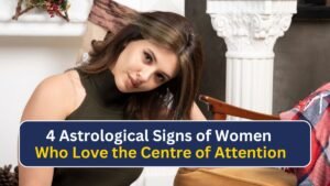 4 Astrological Signs of Women Who Love the Centre of Attention