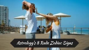 Astrology’s 8 Rude Zodiac Signs