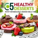 5 Healthy Desserts to Boost Metabolism and Banish Belly Fat