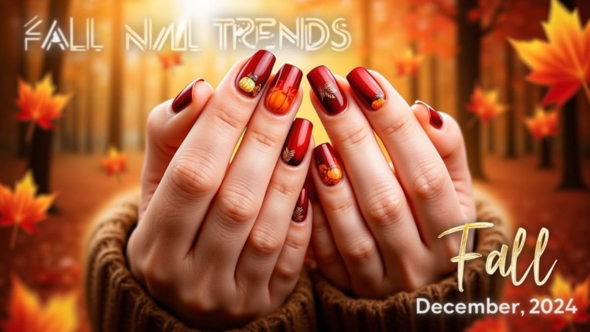 Fall into Style December 2024 Nail Art Trends You’ll Love LMPT