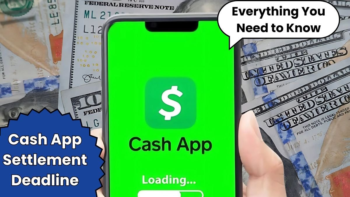 Cash App Settlement Deadline Everything You Need to Know