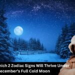 Find Out Which 2 Zodiac Signs Will Thrive Under December’s Full Cold Moon