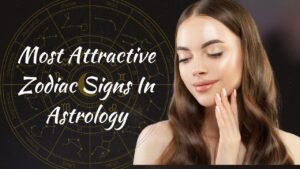 Most Attractive Zodiac Signs In Astrology