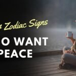 Top 4 Zodiac Signs Who Want Peace