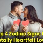 Top 4 Zodiac Signs for Totally Heartfelt Love