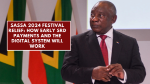 SASSA 2024 Festival Relief: How Early SRD Payments and the Digital System Will Work